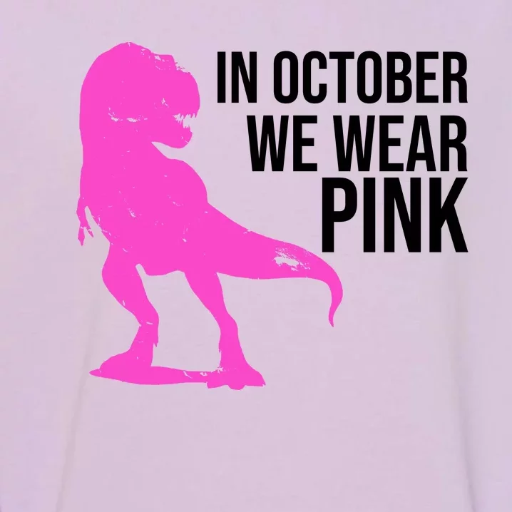 In October We Wear Pink Dinosaur T Rex Garment-Dyed Sweatshirt