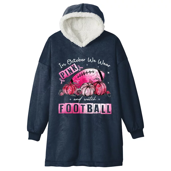 In October We Wear Pink Football Breast Cancer Awareness Cool Gift Hooded Wearable Blanket