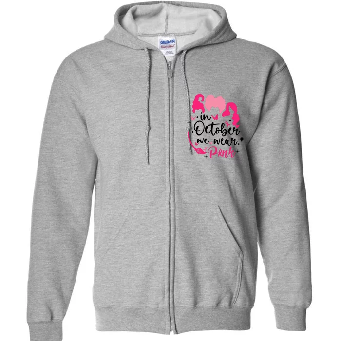 In October We Wear Pink Ribbon Witch Halloween Breast Cancer Full Zip Hoodie