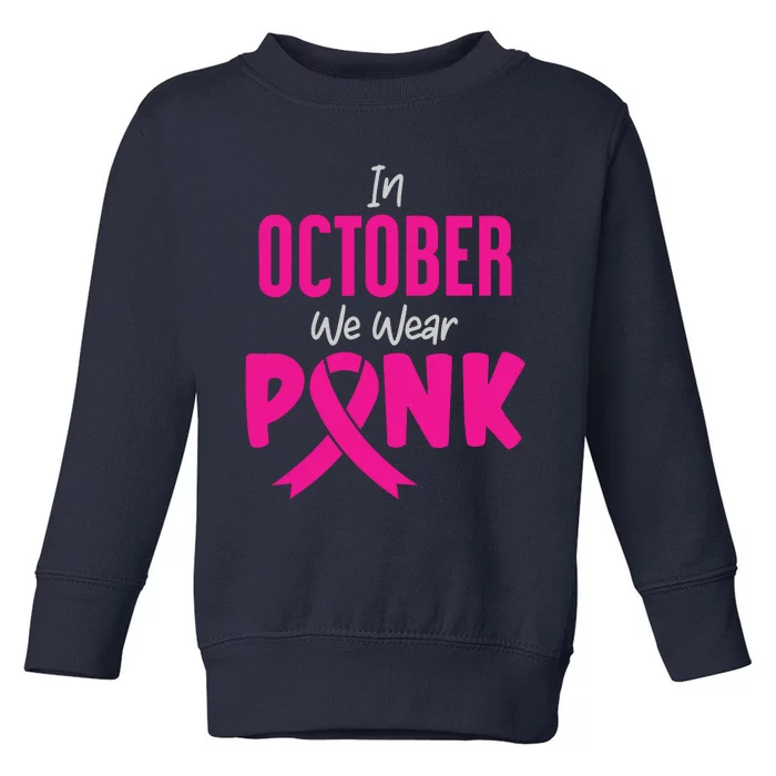 In October We Wear Pink Toddler Sweatshirt