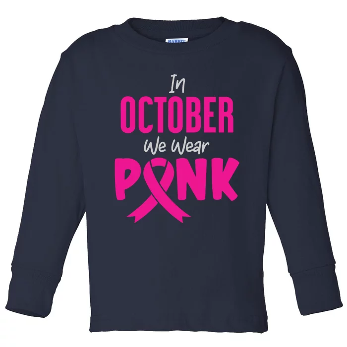 In October We Wear Pink Toddler Long Sleeve Shirt