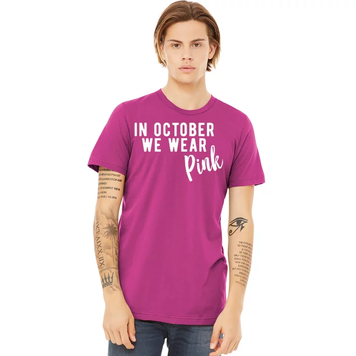 In October We Wear Pink Premium T-Shirt