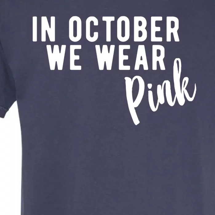 In October We Wear Pink Garment-Dyed Heavyweight T-Shirt