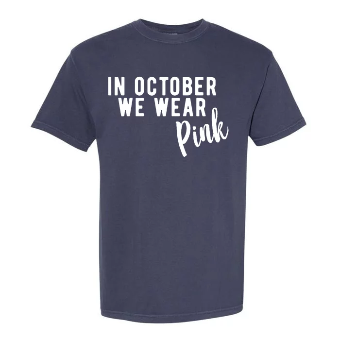 In October We Wear Pink Garment-Dyed Heavyweight T-Shirt