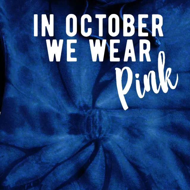 In October We Wear Pink Tie Dye Hoodie