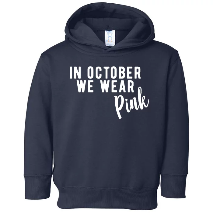 In October We Wear Pink Toddler Hoodie