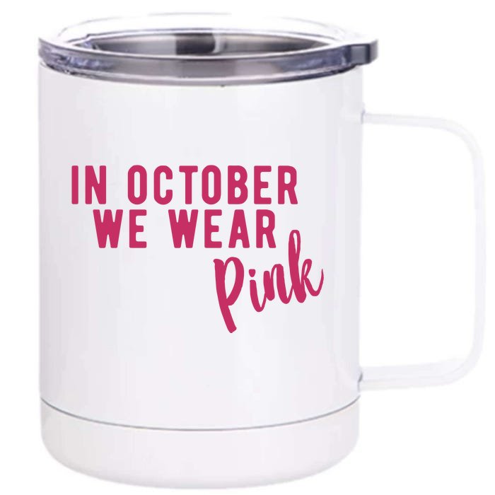 In October We Wear Pink Front & Back 12oz Stainless Steel Tumbler Cup