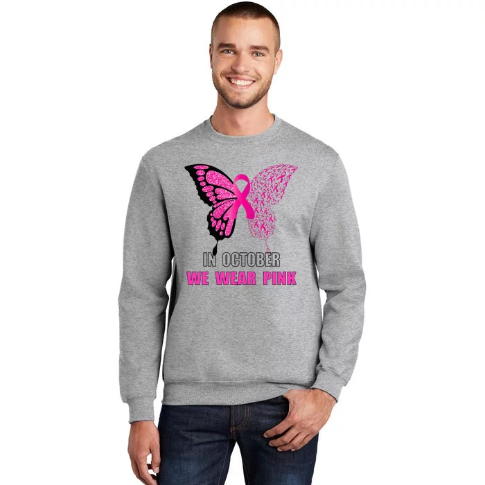 In October We Wear Pink Butterfly Breast Cancer Awareness Tall Sweatshirt