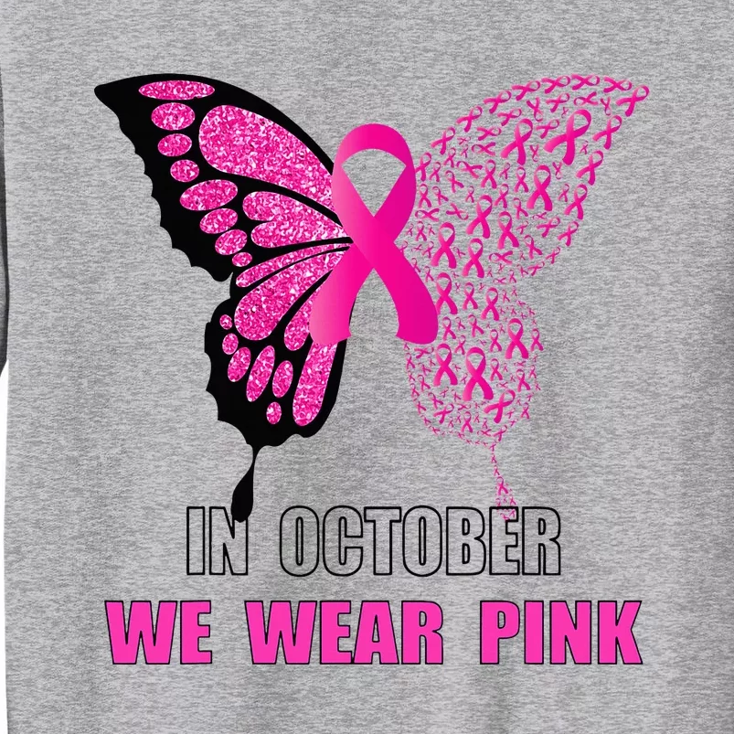 In October We Wear Pink Butterfly Breast Cancer Awareness Tall Sweatshirt