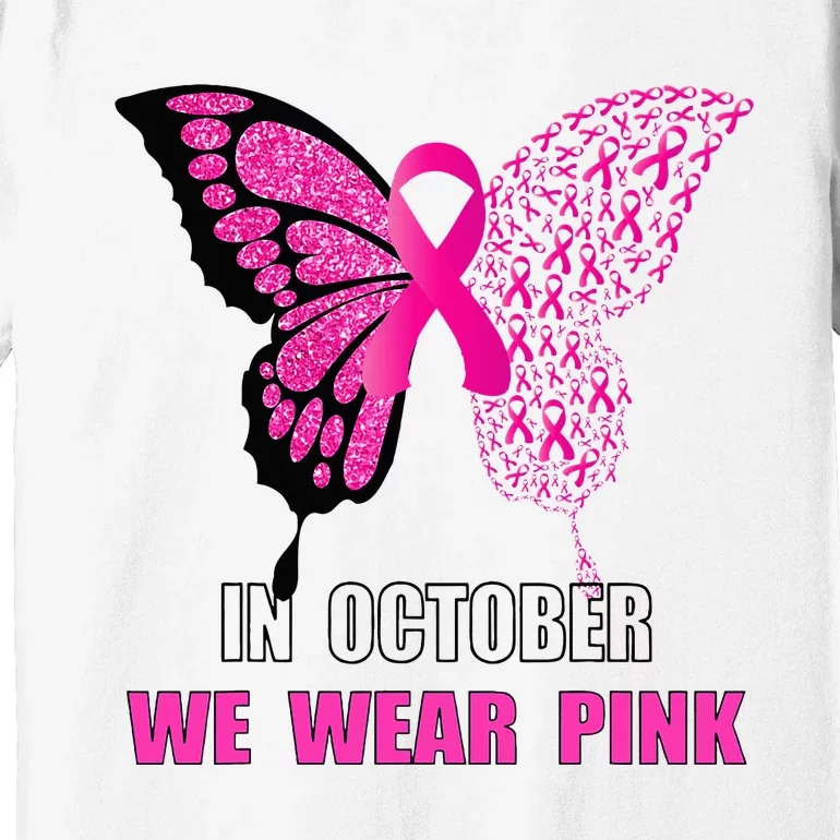 In October We Wear Pink Butterfly Breast Cancer Awareness Premium T-Shirt