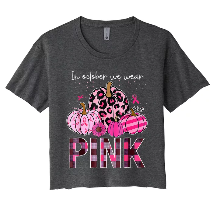 In October We Wear Pink Pumpkin Breast Cancer Awareness Women's Crop Top Tee