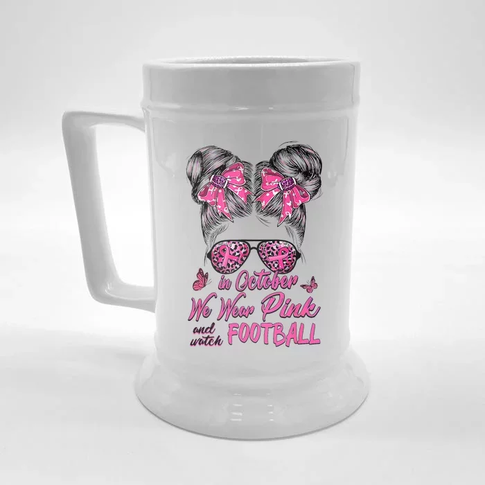 In October We Wear Pink And Watch Football Breast Cancer Front & Back Beer Stein