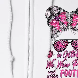 In October We Wear Pink And Watch Football Breast Cancer Full Zip Hoodie