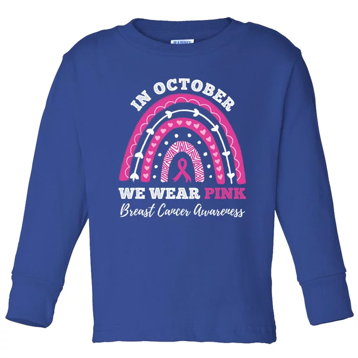 In October We Wear Pink Breast Cancer Awareness Rainbow Funny Gift Toddler Long Sleeve Shirt