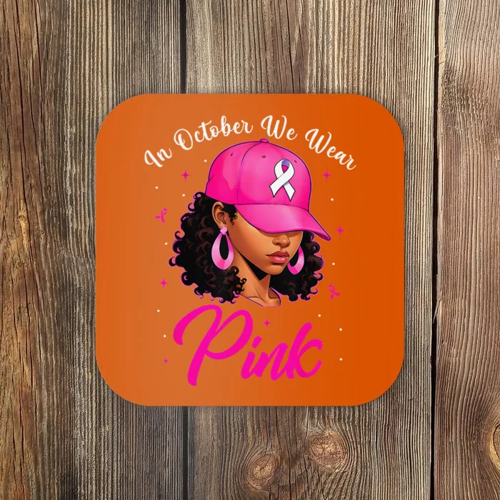 In October We Wear Pin.K Breast Cancer Awareness Black Women Coaster