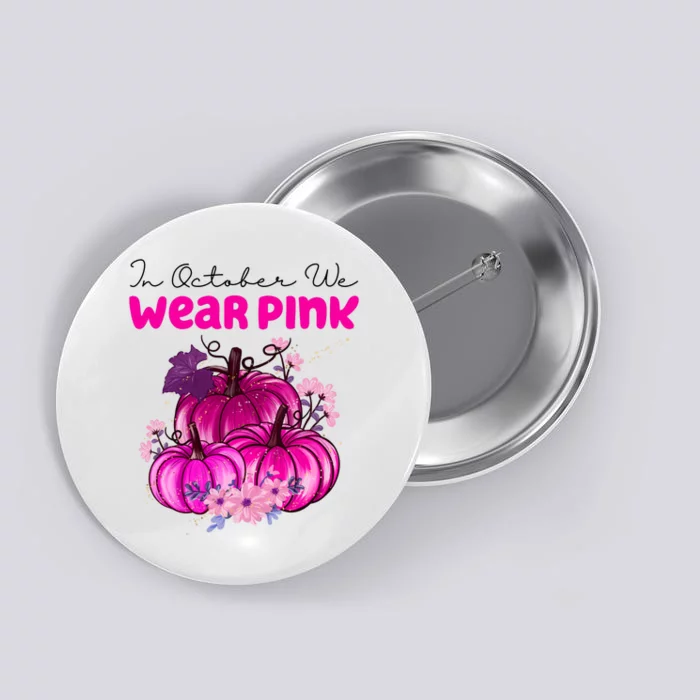 In October We Wear Pink Pumpkin Fall Button