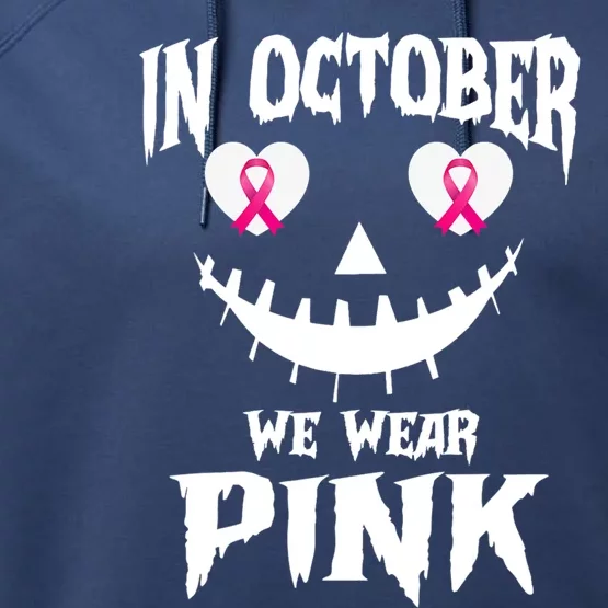 In October We Wear Pink Breast Cancer Jackolantern Halloween Gift Performance Fleece Hoodie