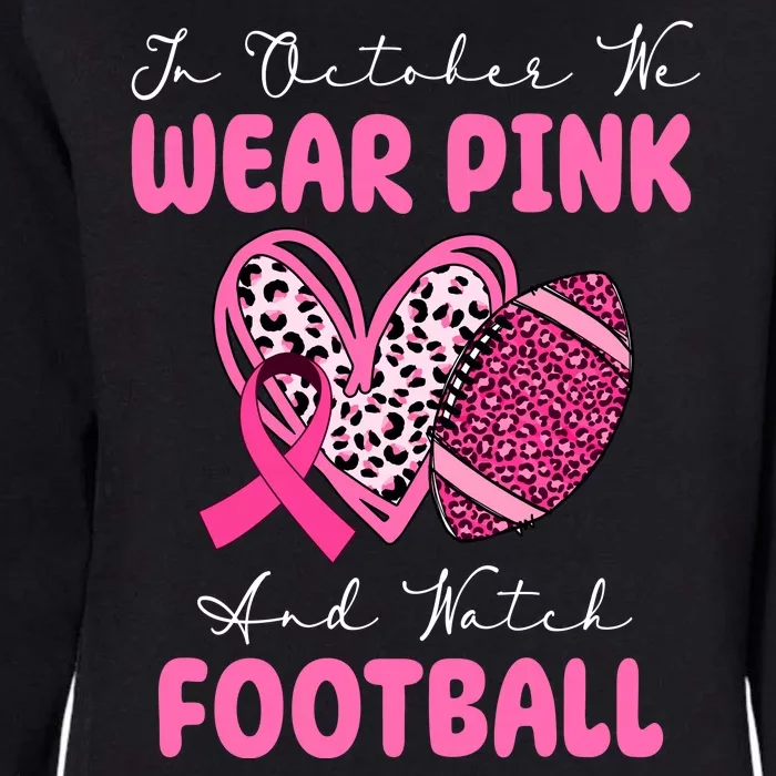 In October We Wear Pink And Watch Football Breast Cancer Womens California Wash Sweatshirt