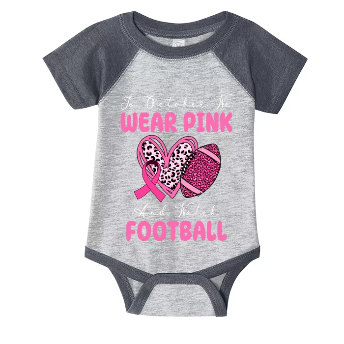 In October We Wear Pink And Watch Football Breast Cancer Infant Baby Jersey Bodysuit