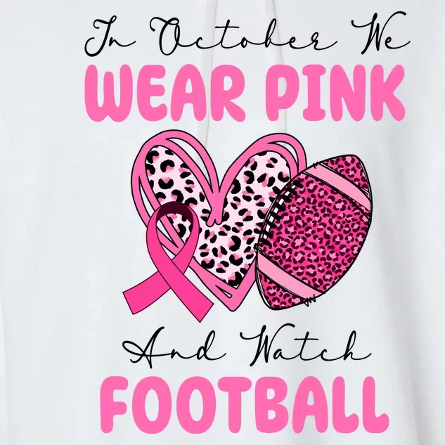 In October We Wear Pink And Watch Football Breast Cancer Garment-Dyed Fleece Hoodie