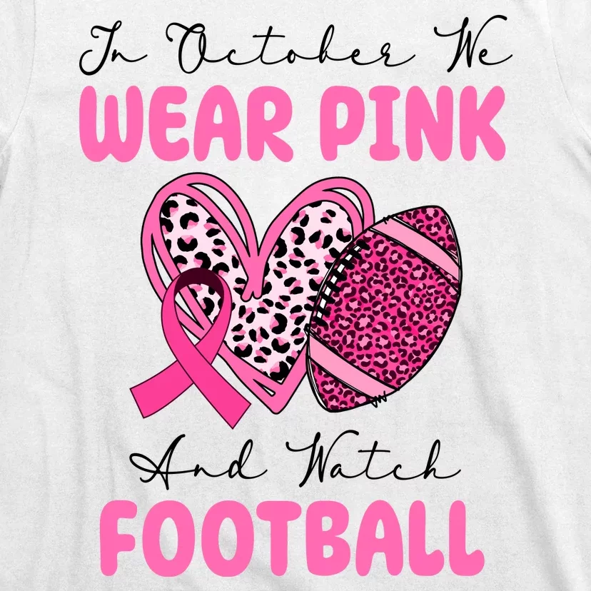 In October We Wear Pink And Watch Football Breast Cancer T-Shirt