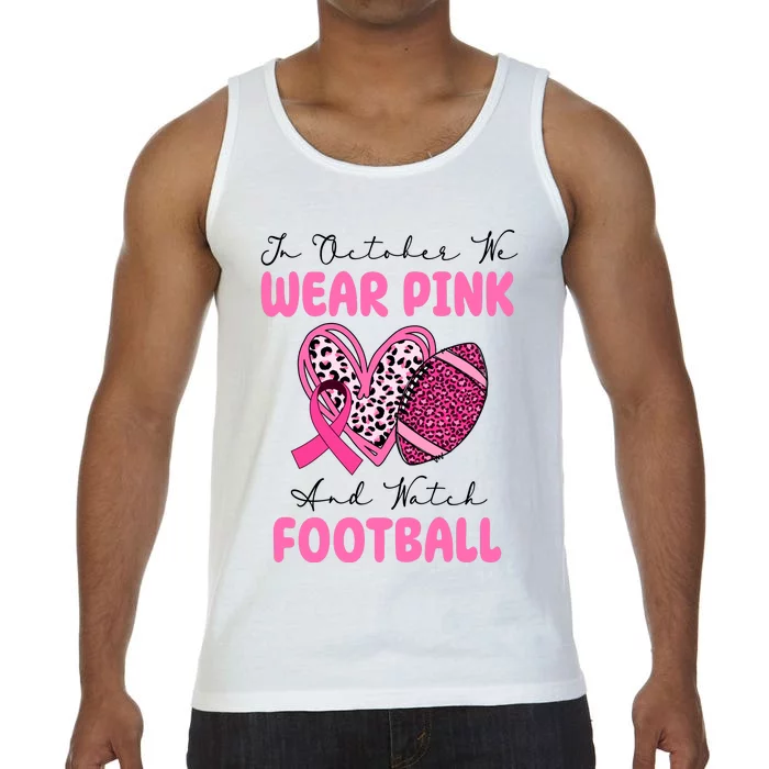 In October We Wear Pink And Watch Football Breast Cancer Comfort Colors® Tank Top