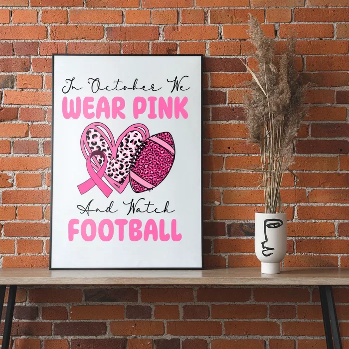 In October We Wear Pink And Watch Football Breast Cancer Poster