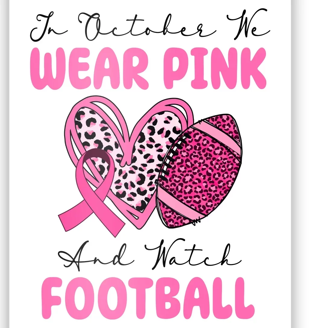 In October We Wear Pink And Watch Football Breast Cancer Poster