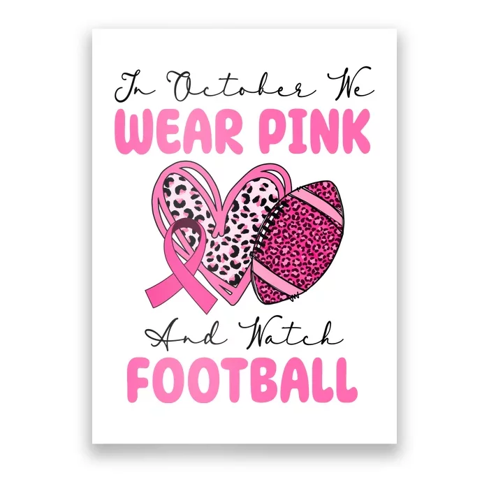 In October We Wear Pink And Watch Football Breast Cancer Poster