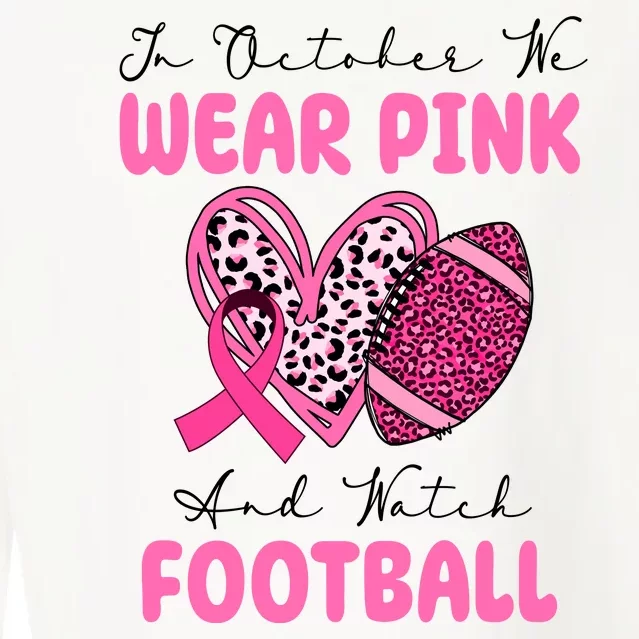 In October We Wear Pink And Watch Football Breast Cancer Cropped Pullover Crew