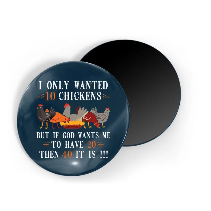 I Only Wanted 10 Chickens But If 20 Then 40 Chicken Farmer Magnet