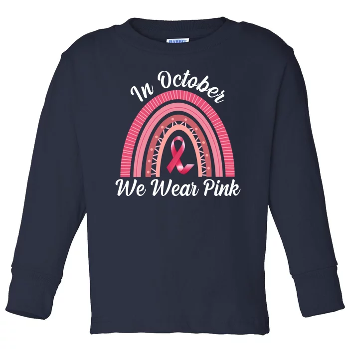 In October We Wear Pink Rainbow Ribbon Toddler Long Sleeve Shirt