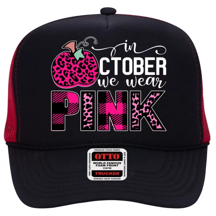 In October We Wear Pink Breast Cancer Pumpkin High Crown Mesh Trucker Hat