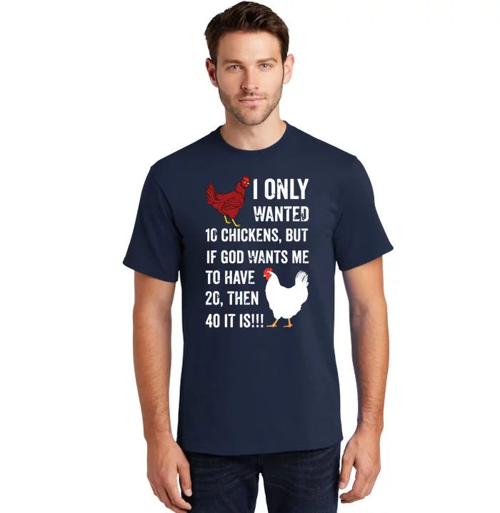 I Only Wanted 10 Chickens But If God Wants Me To Have 20 Tall T-Shirt