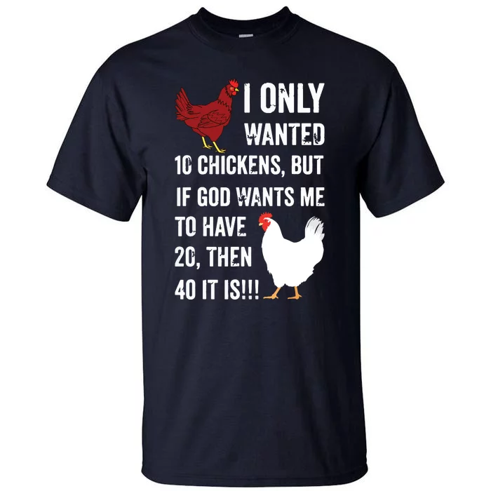 I Only Wanted 10 Chickens But If God Wants Me To Have 20 Tall T-Shirt