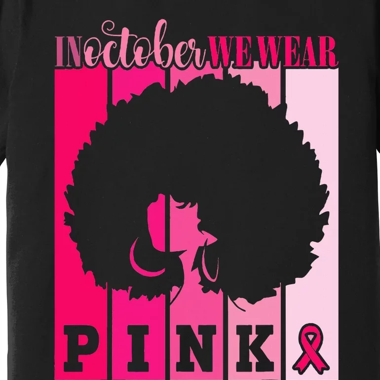 In October We Wear P.I.Nk. Ribbon Breast Cancer Awareness Premium T-Shirt