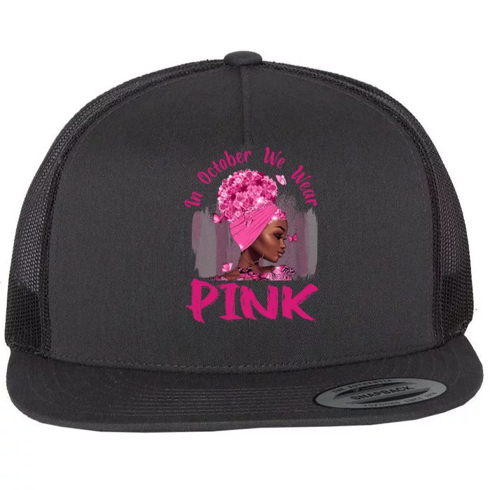 In October We Wear Pink Black Woman Breast Cancer Awareness Flat Bill Trucker Hat