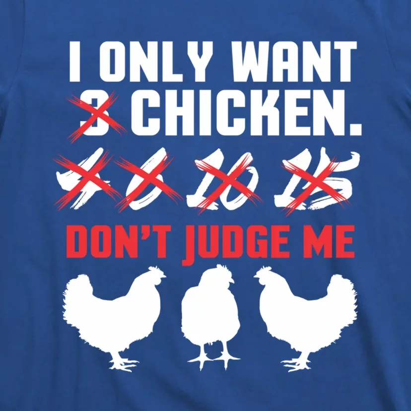 I Only Want 3 Chickens Funny Chicken Farmer Design Funny Gift T-Shirt