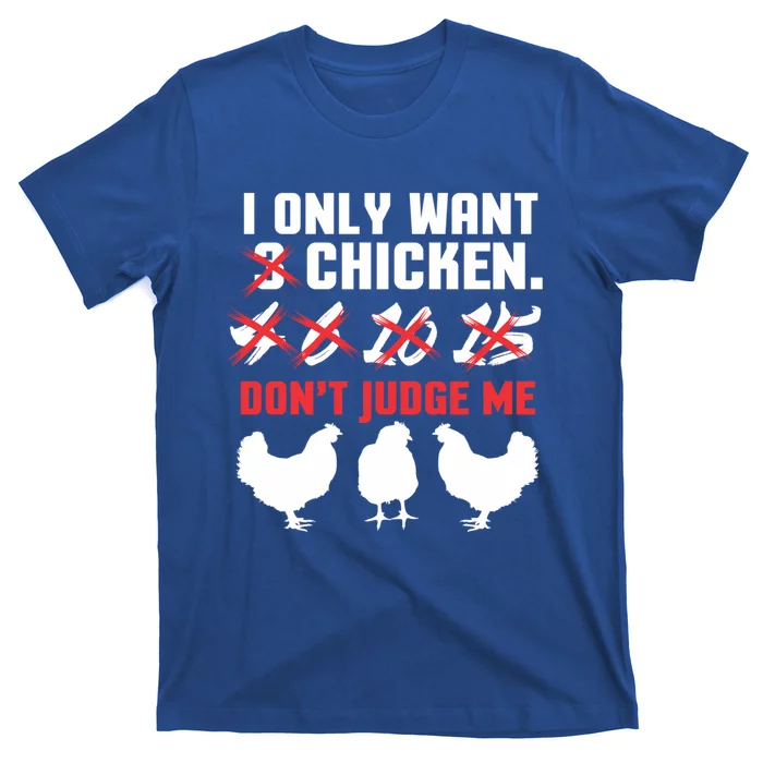 I Only Want 3 Chickens Funny Chicken Farmer Design Funny Gift T-Shirt