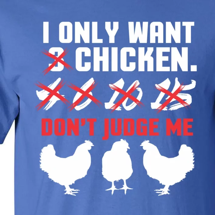 I Only Want 3 Chickens Funny Chicken Farmer Design Funny Gift Tall T-Shirt