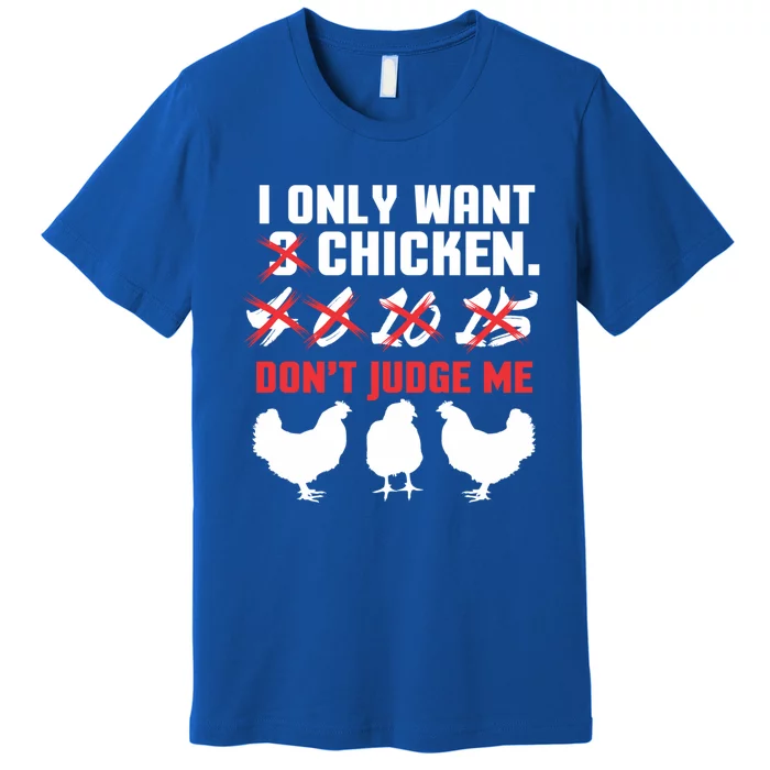 I Only Want 3 Chickens Funny Chicken Farmer Design Funny Gift Premium T-Shirt