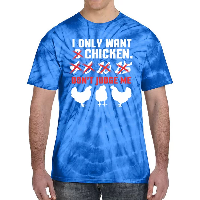 I Only Want 3 Chickens Funny Chicken Farmer Design Funny Gift Tie-Dye T-Shirt