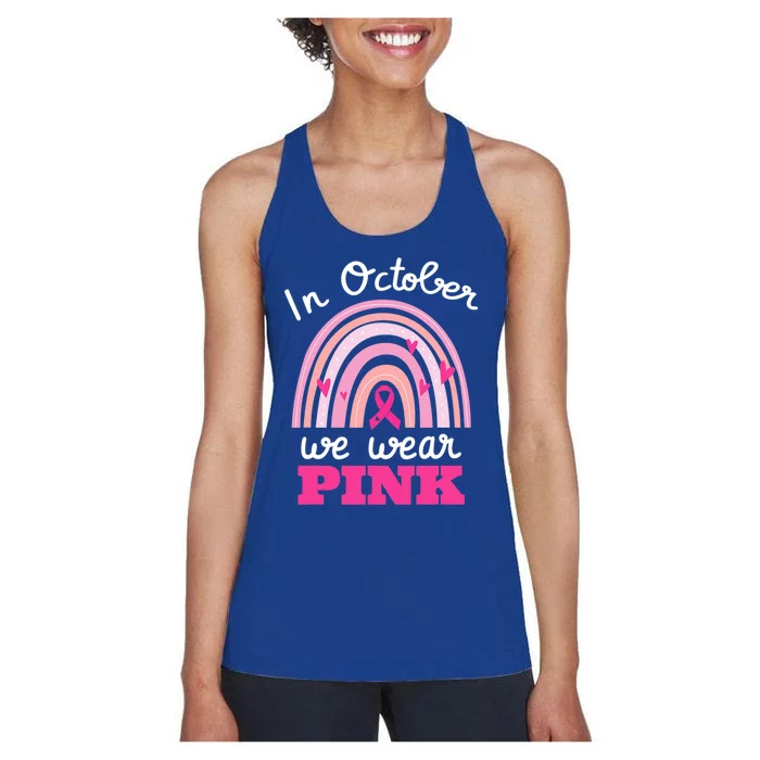 In October We Wear Pink Breast Cancer Rainbow Ribbon Support Gift Women's Racerback Tank