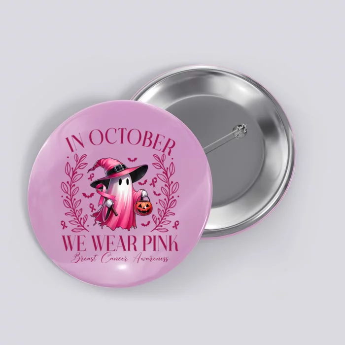 In October We Wear Pink Breast Cancer Awareness Halloween Ghost Button