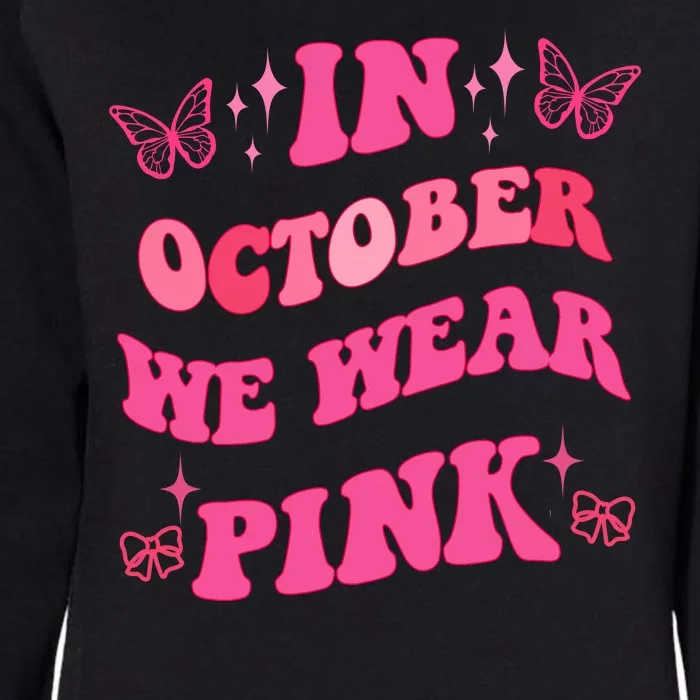 In October We Wear Pink Breast Cancer Butterflies Womens California Wash Sweatshirt