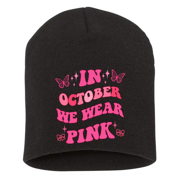 In October We Wear Pink Breast Cancer Butterflies Short Acrylic Beanie