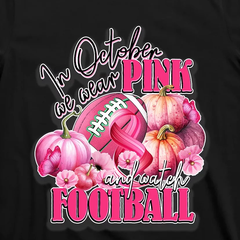 In October We Wear Pink And Watch Football Breast Cancer T-Shirt