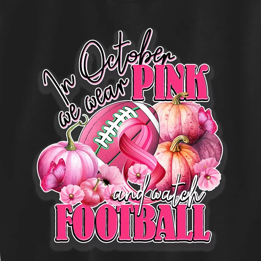 In October We Wear Pink And Watch Football Breast Cancer Kids Sweatshirt