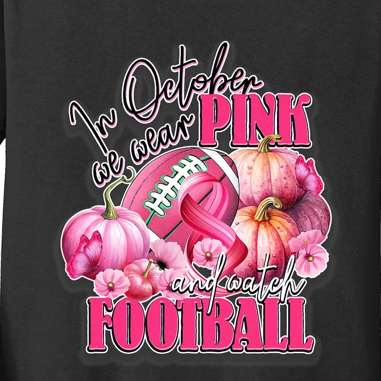 In October We Wear Pink And Watch Football Breast Cancer Kids Long Sleeve Shirt