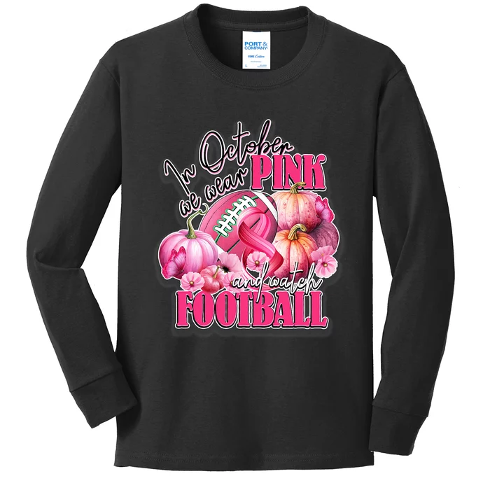 In October We Wear Pink And Watch Football Breast Cancer Kids Long Sleeve Shirt